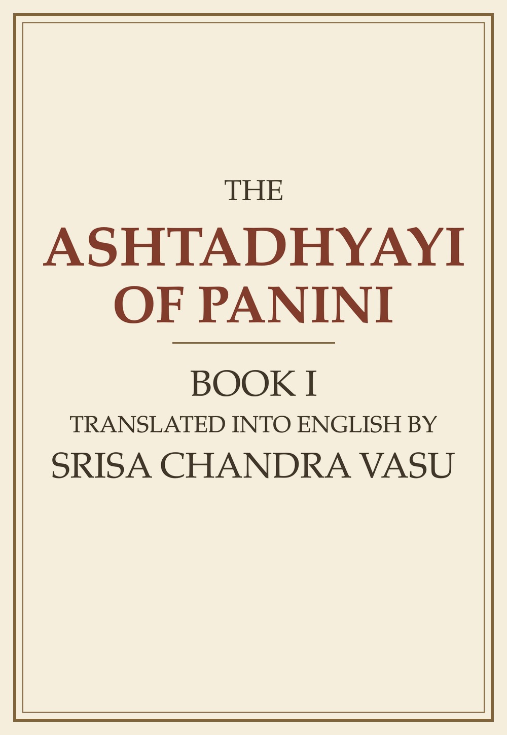 The Ashtadhyayi of Panini — Volume 1