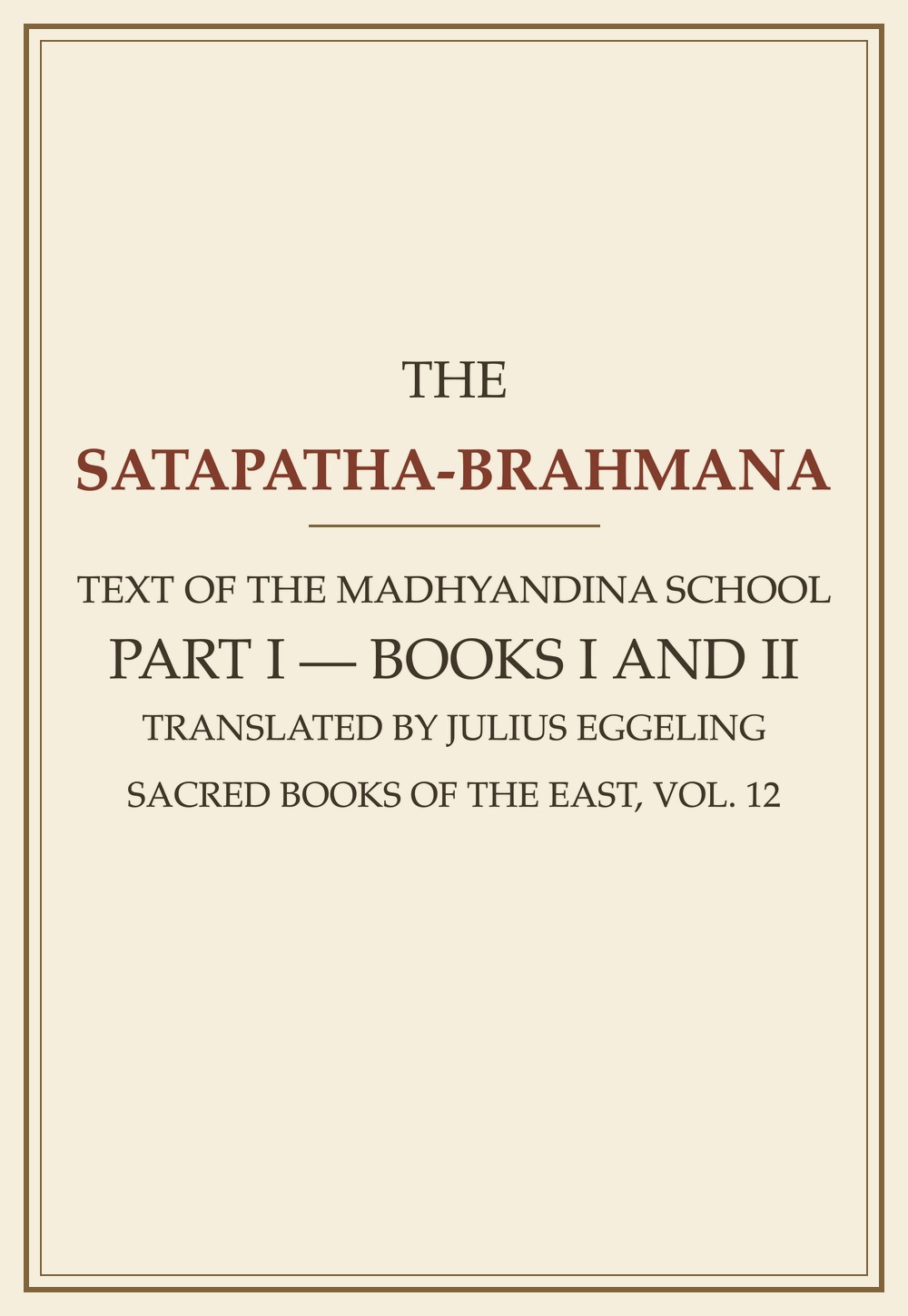 The Satapatha Brahmana — Part I (Sacred Books of the East, Vol. 12)