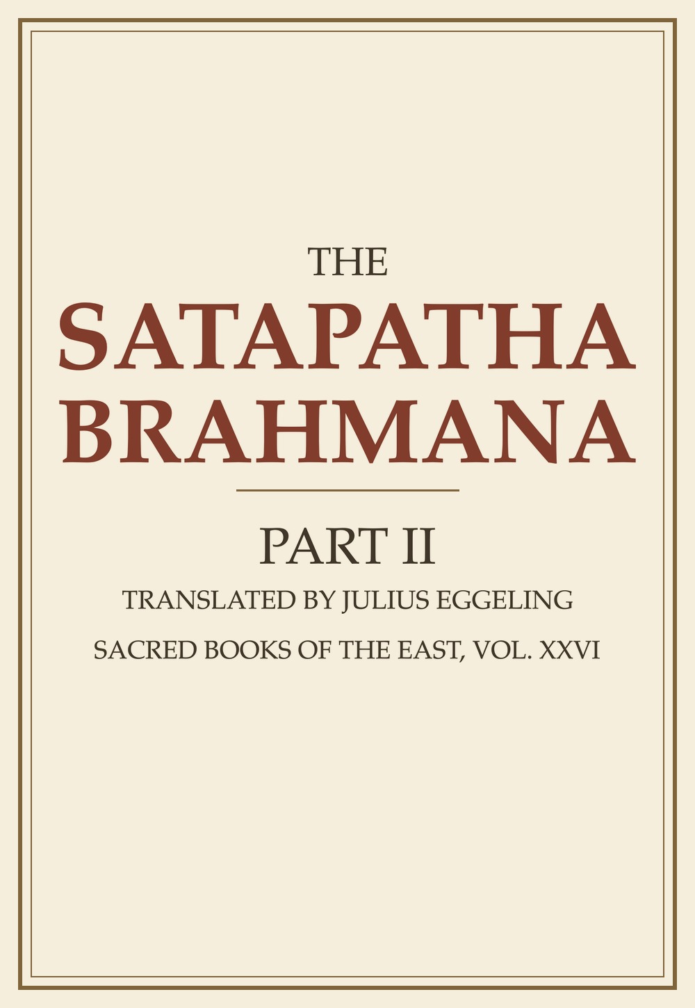 The Satapatha-Brahmana — Part II (Sacred Books of the East, Vol. 26)