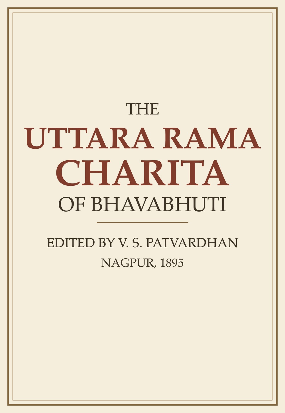 The Uttara Rama Charita of Bhavabhuti (सन् १८९५)