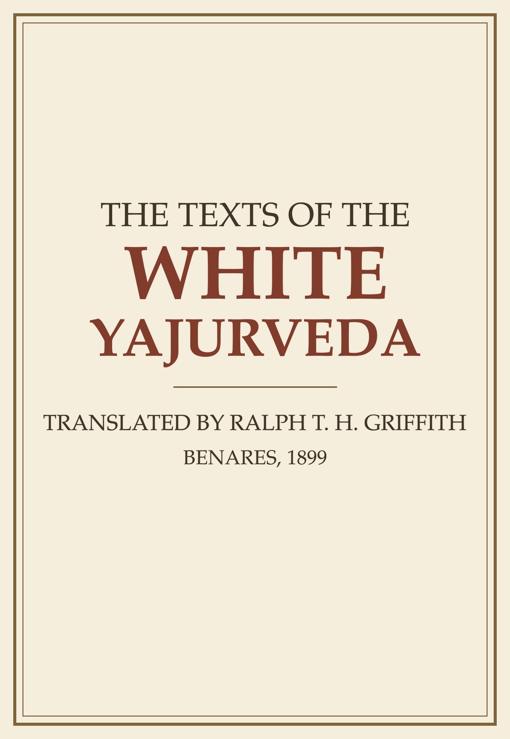 The Texts of the White Yajurveda (सन् १८९९)