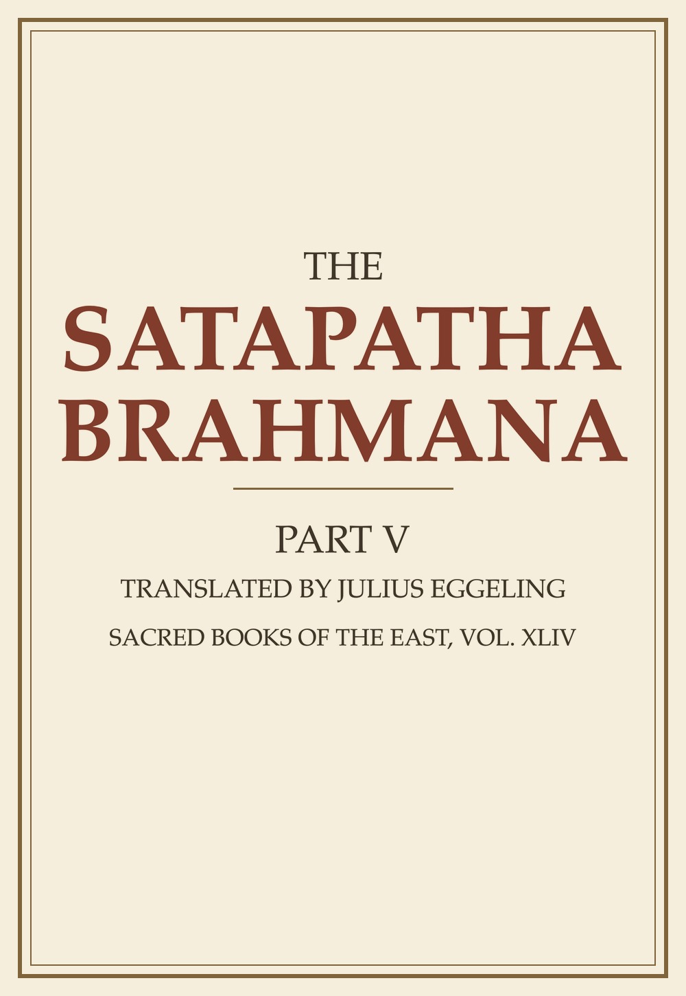 The Satapatha-Brahmana — Part V (Sacred Books of the East, Vol. 44)