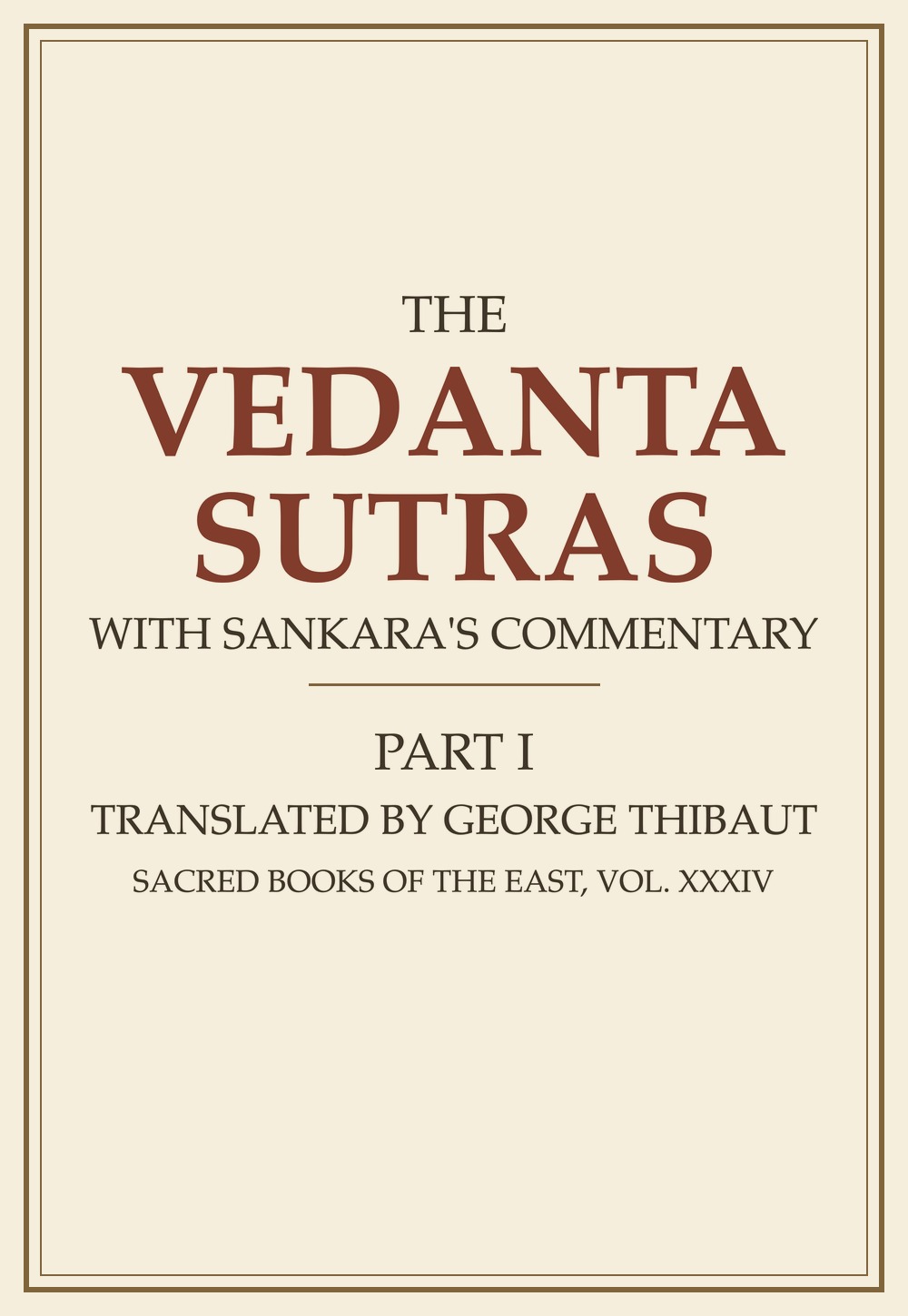The Vedanta-Sutras, with the Commentary of Sankaracharya — Part I (Sacred Books of the East, Vol. 34)