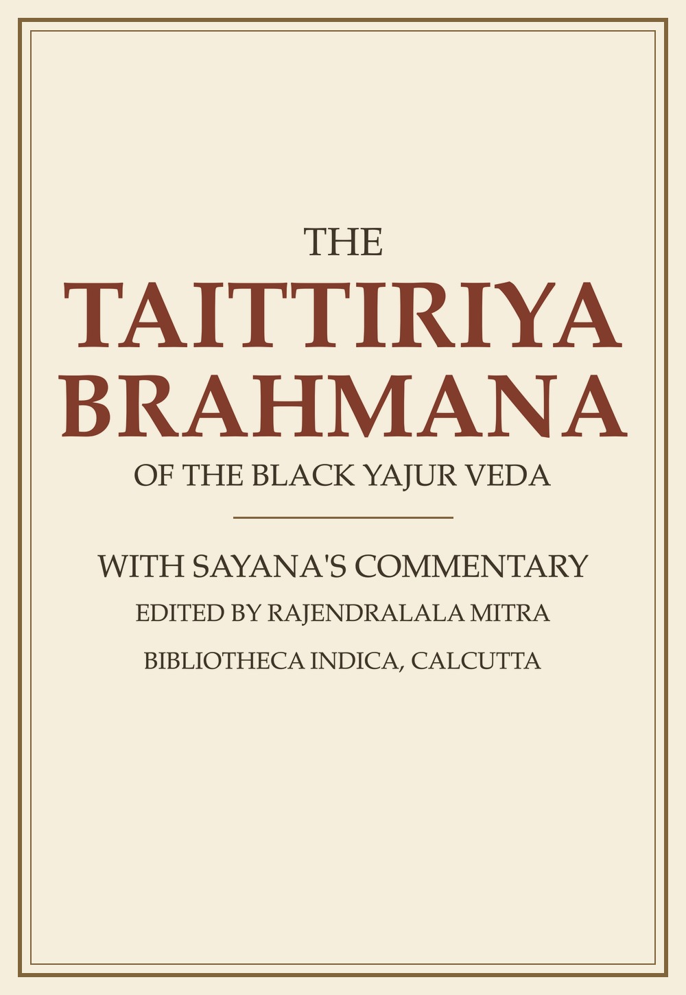 The Taittiriya Brahmana of the Black Yajur Veda (सन् १८६२)