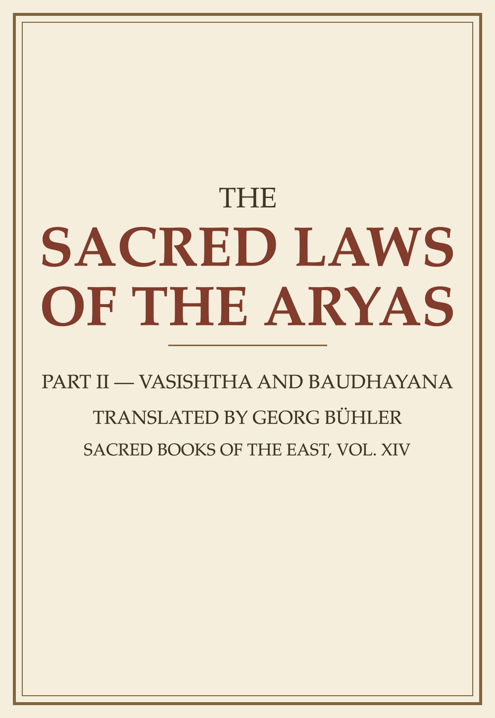 The Sacred Laws of the Aryas — Part II: Vasishtha and Baudhayana (Sacred Books of the East, Vol. 14)