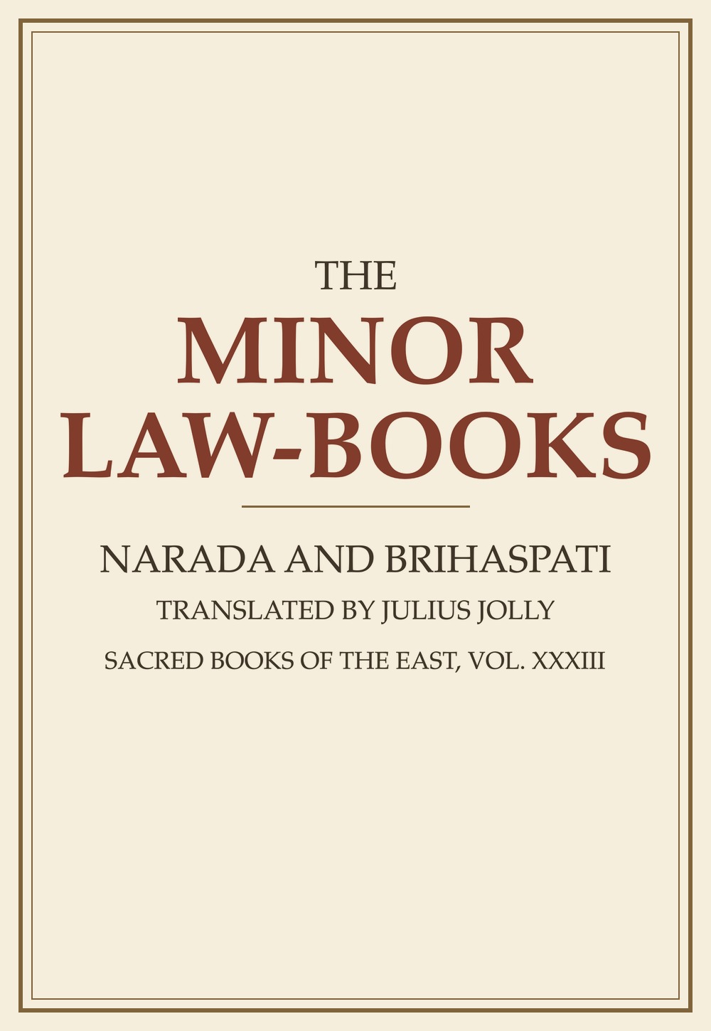 The Minor Law-Books — Narada and Brihaspati (Sacred Books of the East, Vol. 33)