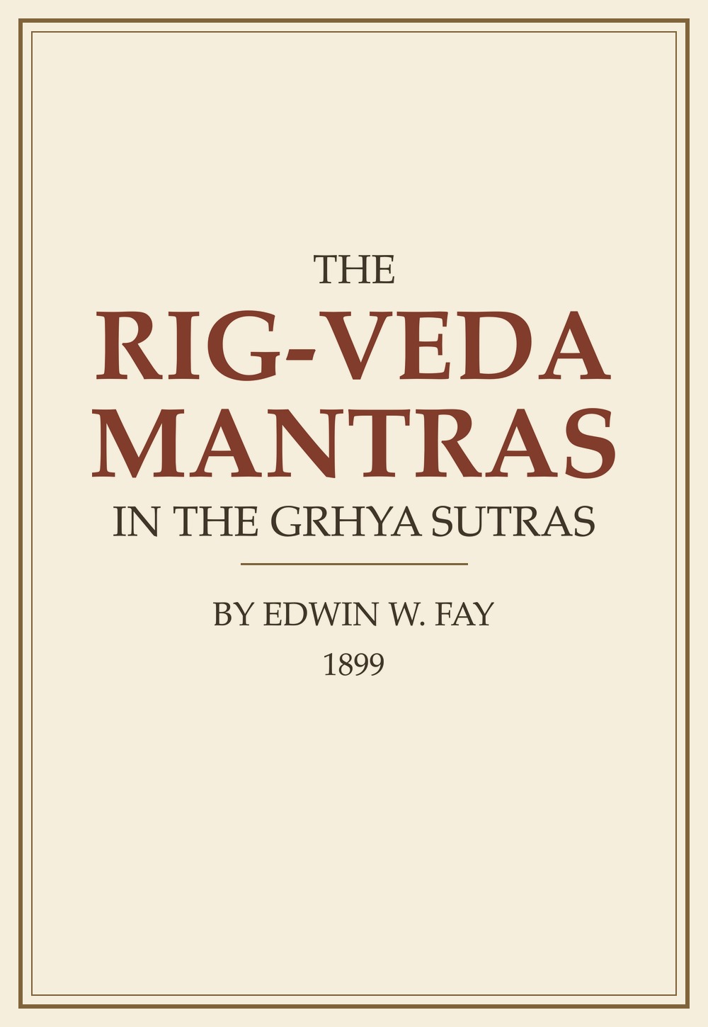 The Rig-Veda Mantras in the Grhya Sutras (1899)