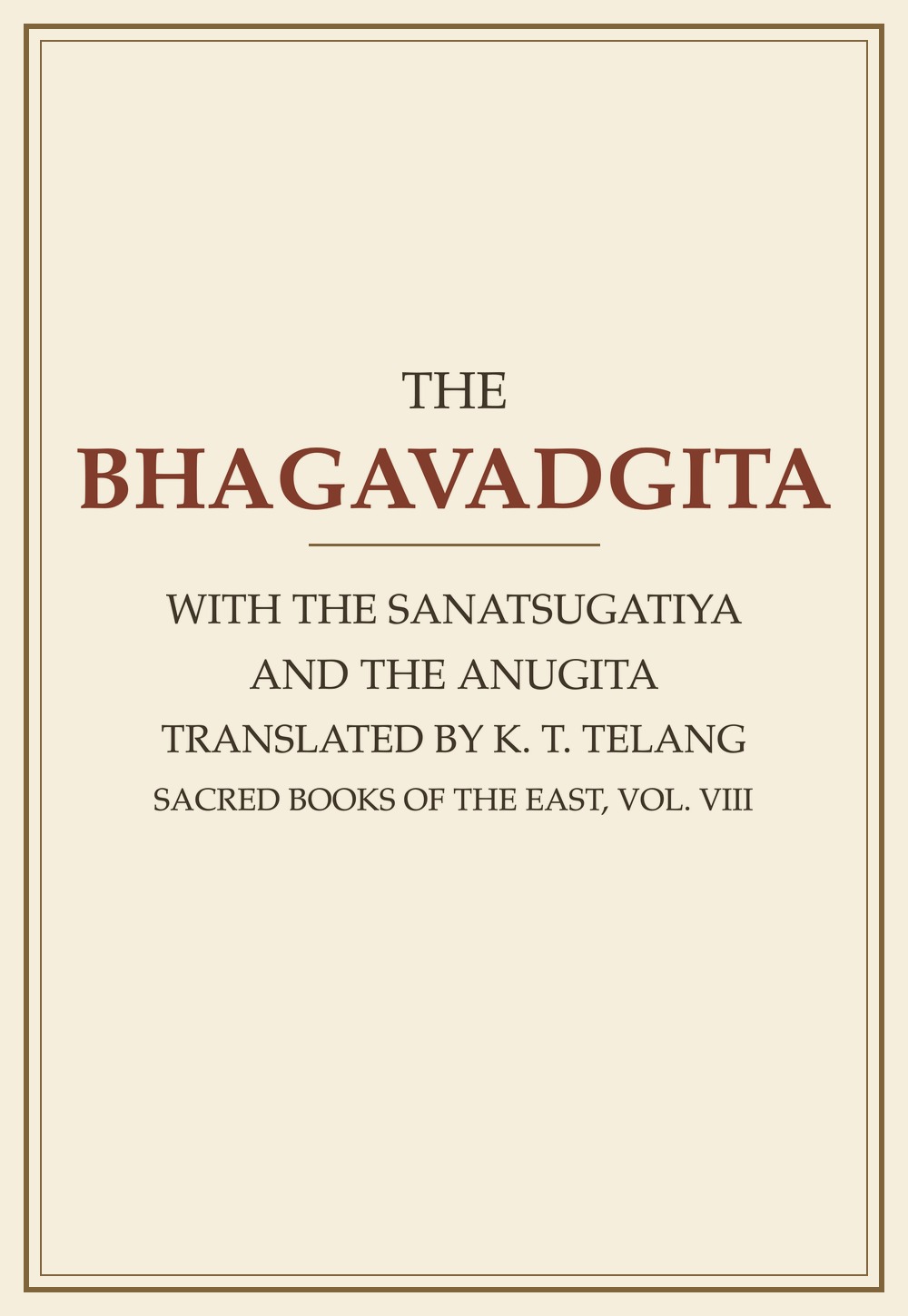 The Bhagavadgita with the Sanatsugatiya and the Anugita (Sacred Books of the East, Vol. 8)