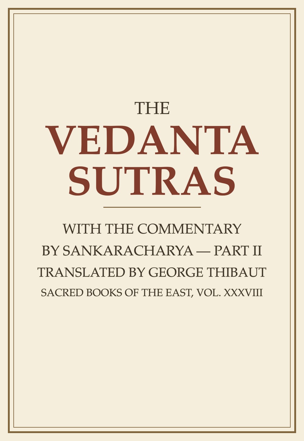 The Vedanta-Sutras, with the Commentary of Sankaracharya — Part II (Sacred Books of the East, Vol. 38)
