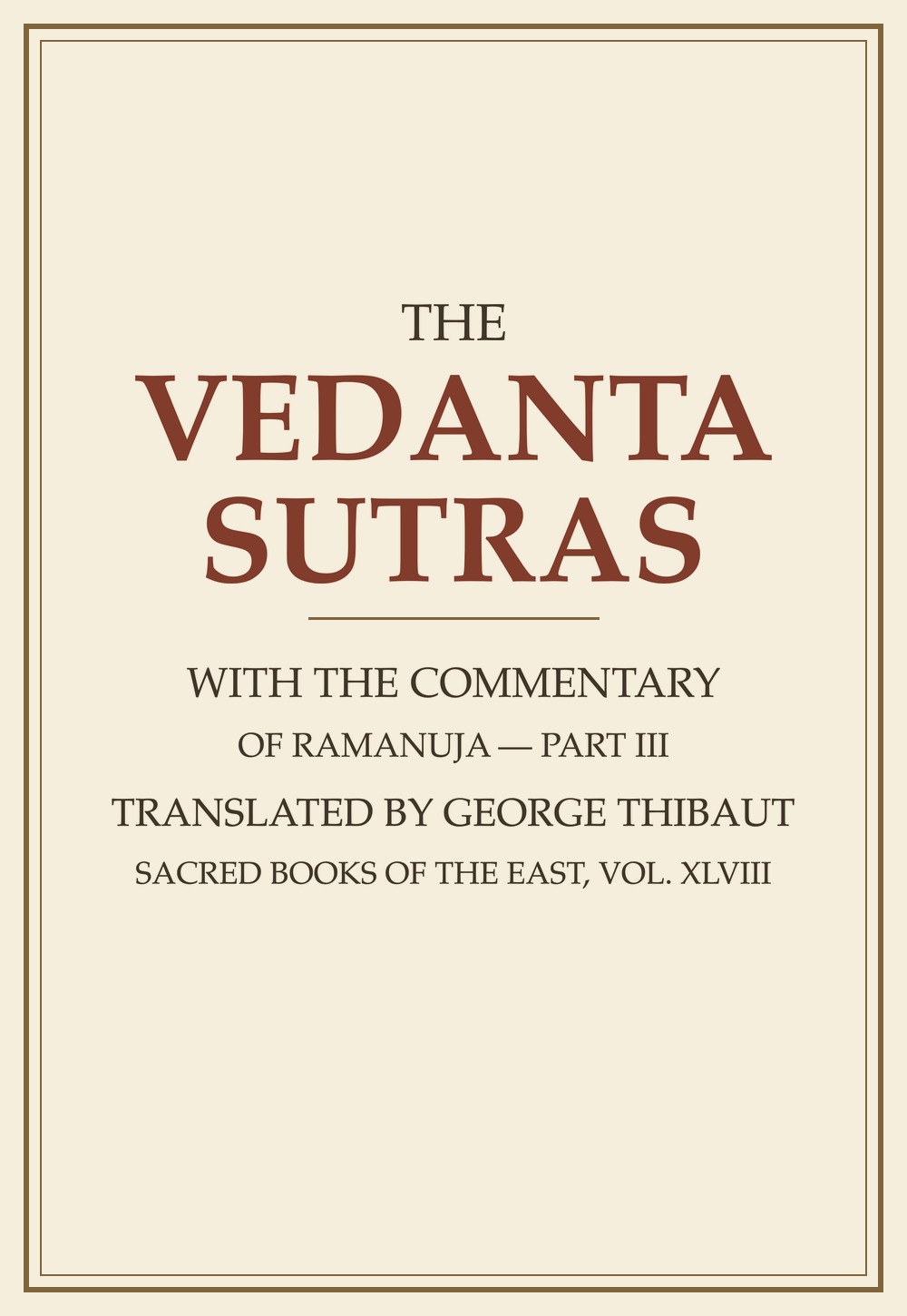 The Vedanta-Sutras, with the Commentary of Ramanuja — Part III (Sacred Books of the East, Vol. 48)