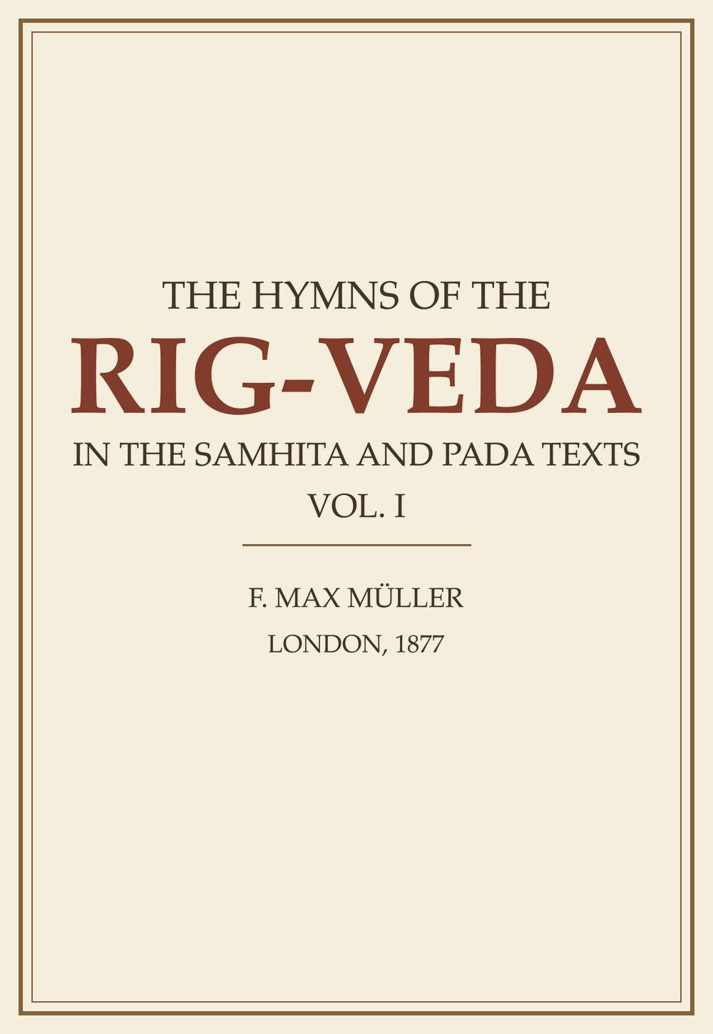 The Hymns of the Rig-Veda in the Samhita and Pada Texts — Vol. I (1877)