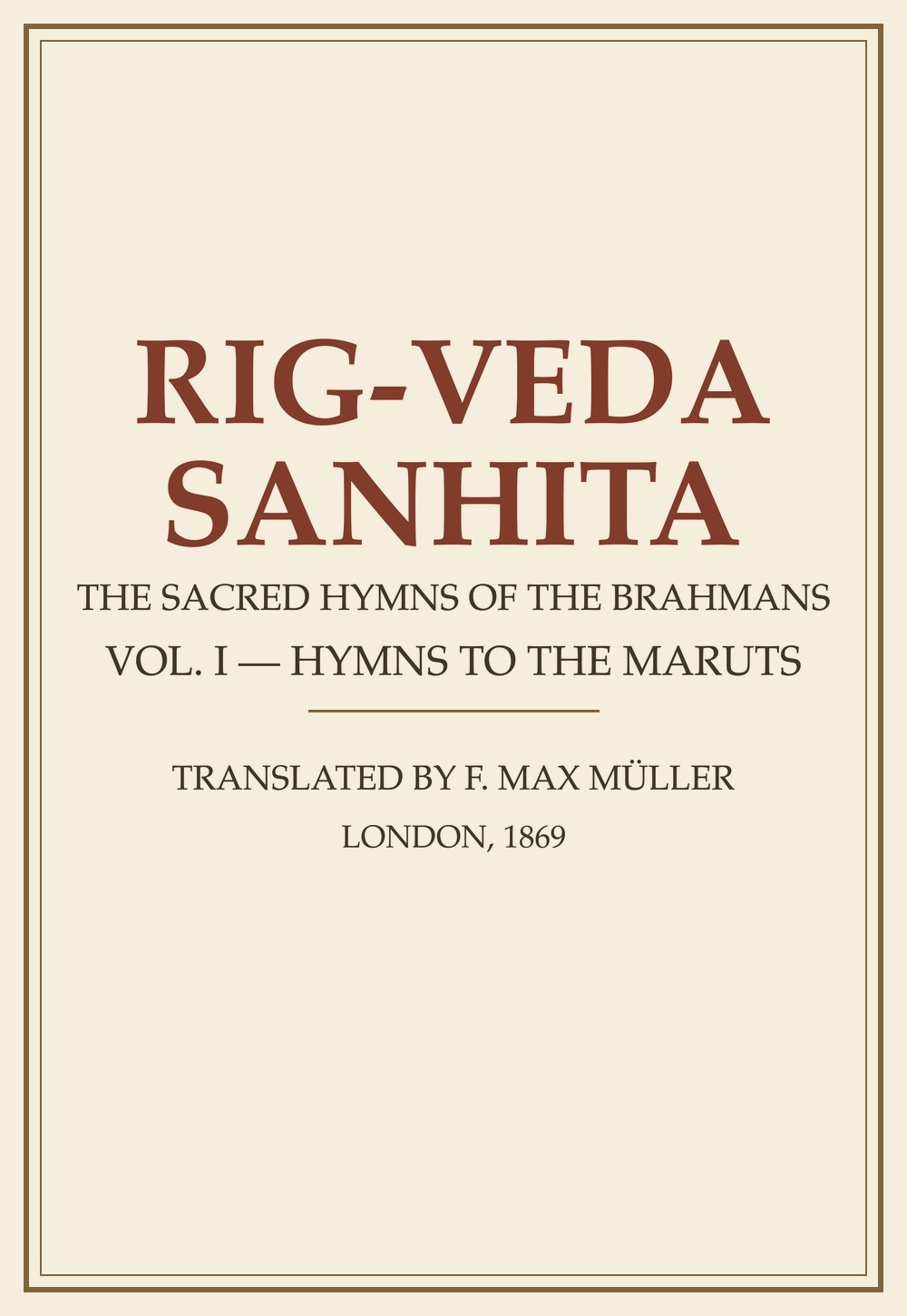 Rig-Veda-Sanhita: The Sacred Hymns of the Brahmans — Vol. I, Hymns to the Maruts (1869)