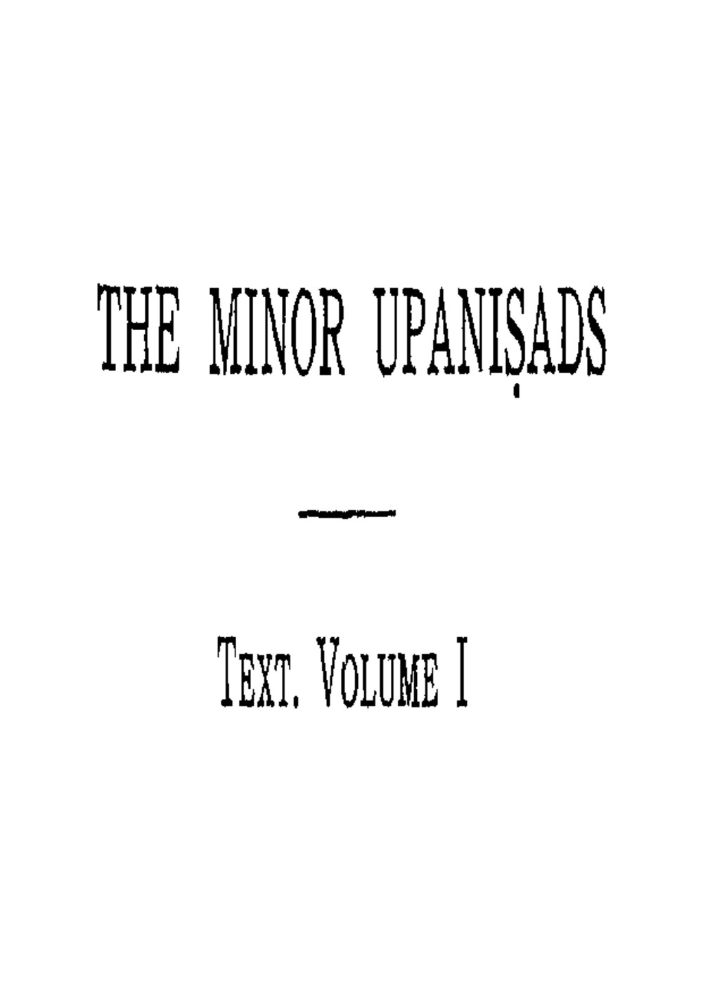 The Minor Upanishads — Vol. I: Samnyasa-Upanishads (1912)