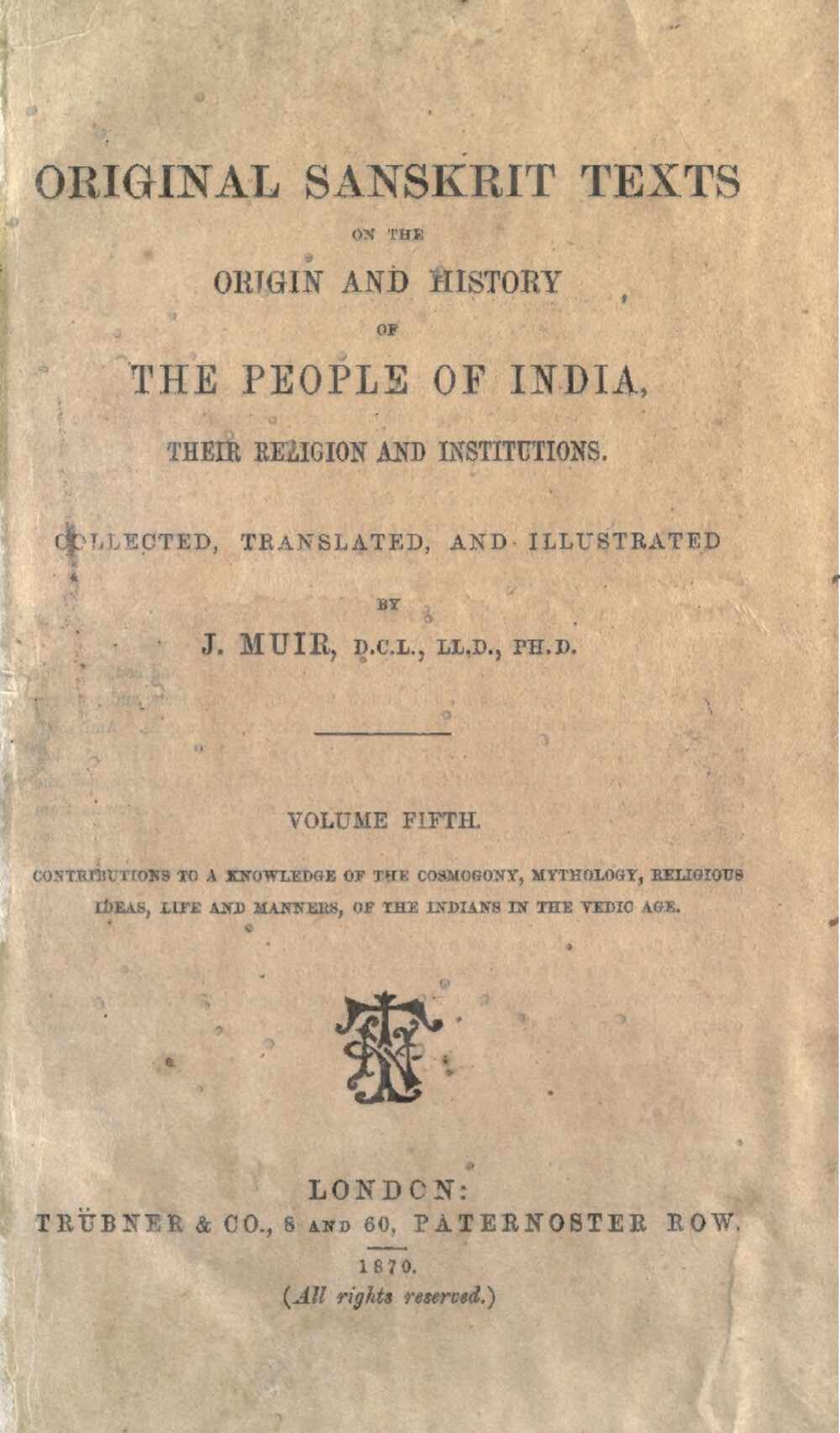 Original Sanskrit Texts — Vol. V: Cosmogony, Mythology and Religious Ideas of the Vedic Age